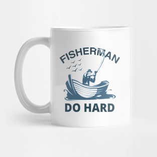 FISHERMAN DO HARD Mug